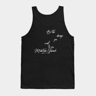 Be the change you want to see Tank Top
